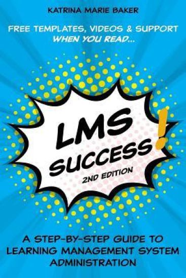 Lms Success: A Step-By-Step Guide to Learning Management System Administration