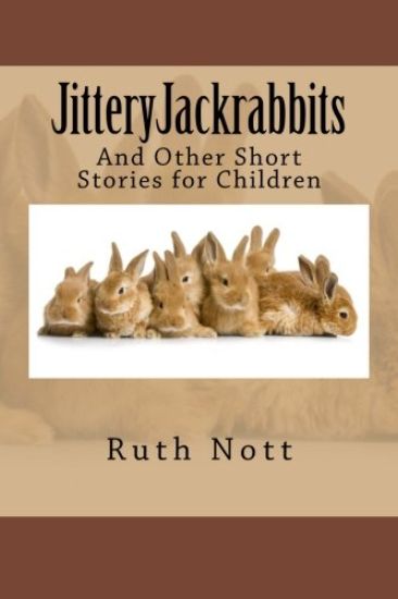 Jitteryjackrabbits: And Other Short Stories for Children