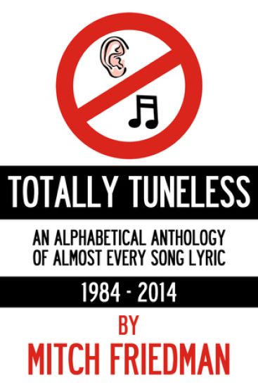 Totally Tuneless: An Alphabetical Anthology of Almost Every Song Lyric (1984 -2014)
