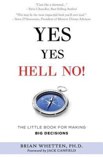 Yes Yes Hell No: The Little Book for Making Big Decisions