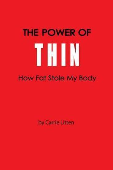 The Power Of Thin: How Fat Stole My Body