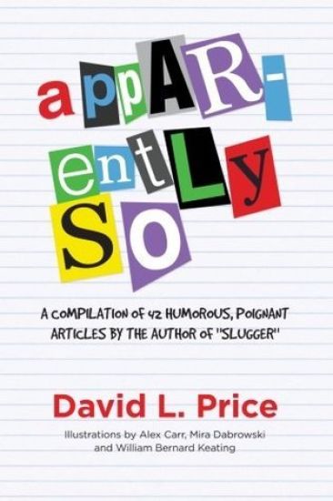 Apparently So: A collection of short humor and other articles from a distinguished writing career