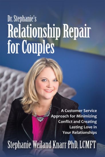 Dr. Stephanie's Relationship Repair for Couples: A Customer Service Approach for Minimizing Conflict and Creating Lasting Love in Your Relationships