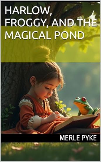 Harlow, Froggy, and the Magical Pond