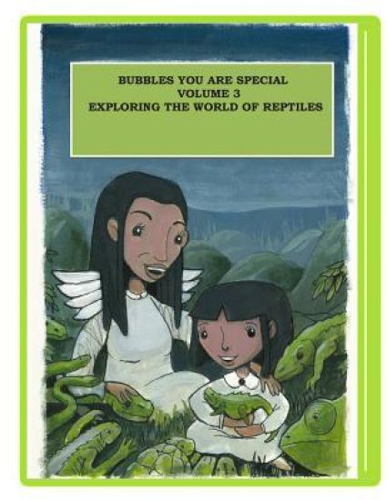 Bubbles You Are Special Volume 3: Exploring the World of Reptiles