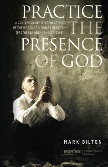 Practice the Presence of God.: A Contemporary Interpretation of the Words of Nicholas Herman. ( Brother Lawrence C. 1614 - 1691.)