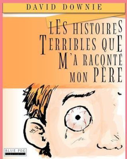 Les Histoires Terribles Que M'a Raconté Mon Père