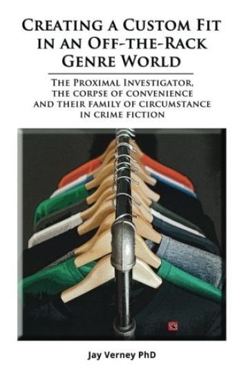 Creating a Custom Fit in an Off-The-Rack Genre World: The Proximal Investigator, the Corpse of Convenience, and Their Family of Circumstance in Crime