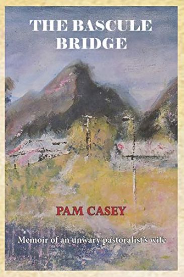 The Bascule Bridge: Memoir of an Unwary Pastoralist's Wife