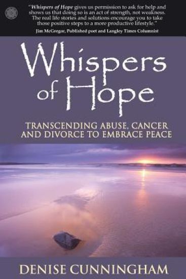 Whispers of Hope: Transcending Abuse, Cancer and Divorce to Embrace Peace