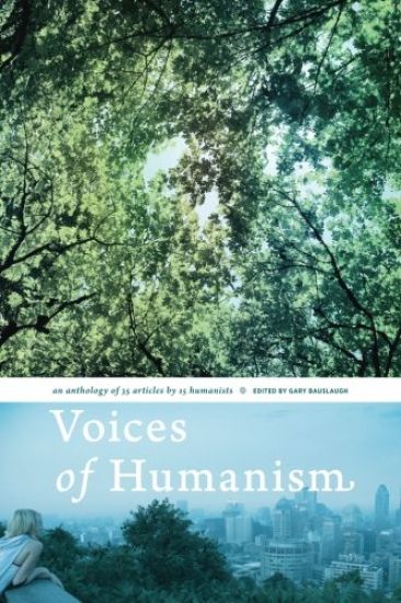 Voices of Humanism: an anthology of 35 articles by 15 humanists