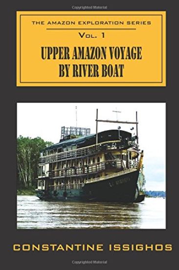 Upper Amazon Voyage by River Boat: The Amazon Exploration Series