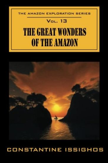 The Great Wonders of the Amazon: The Amazon Exploration Series