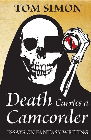 Death Carries a Camcorder: Essays on Fantasy Writing
