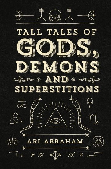 Tall Tales of Gods, Demons and Superstitions