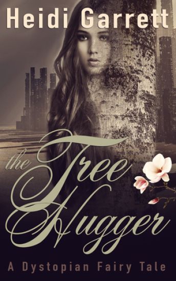 The Tree Hugger: A Dystopian Fairy Tale