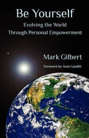 Be Yourself: Evolving the World Through Personal Empowerment