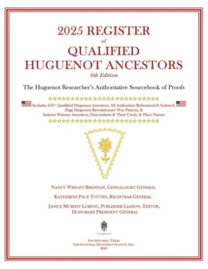 2025 Register of Qualified Huguenot Ancestors: The Huguenot Researcher's Authoritative Sourcebook of Proofs
