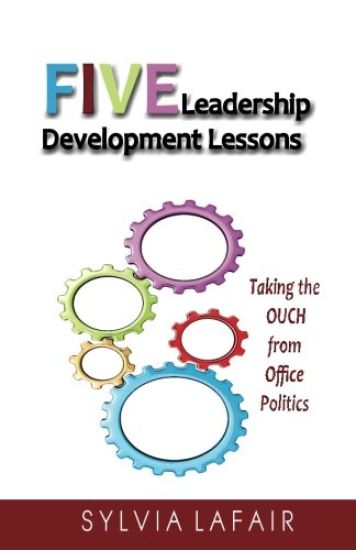 Five Leadership Development Lessons: Taking the Ouch from Office Politics