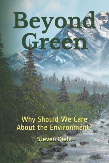 Beyond Green: Why Should We Care About the Environment?