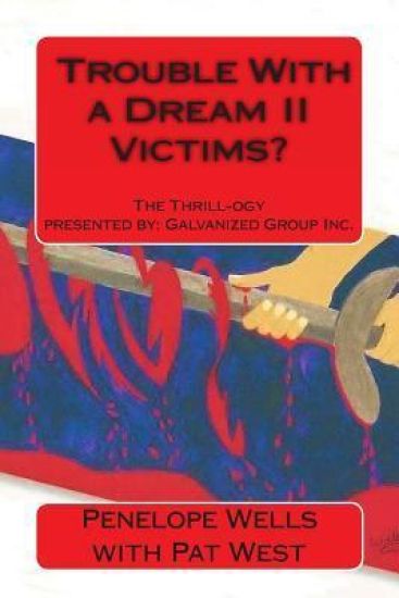 Trouble with a Dream II Victims?: The Thrill-Ogy Presented by Galvanized Group Inc. Predators and Killers. a Fight for Justice.