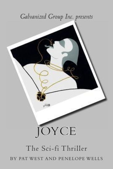 Galvanized Group Inc. Presents: Joyce: The Sci-Fi Thriller
