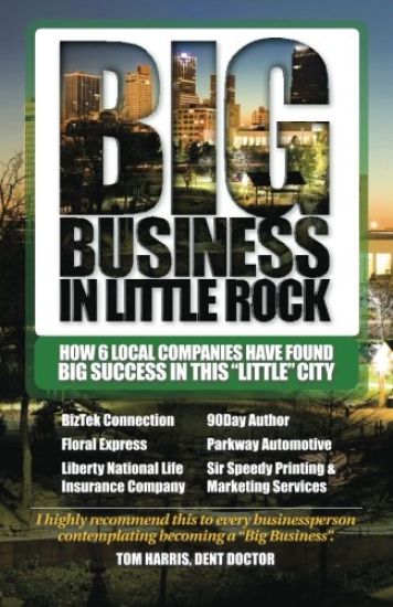 Big Business in Little Rock: How 6 Local Companies Have Found Big Success In This "Little" City