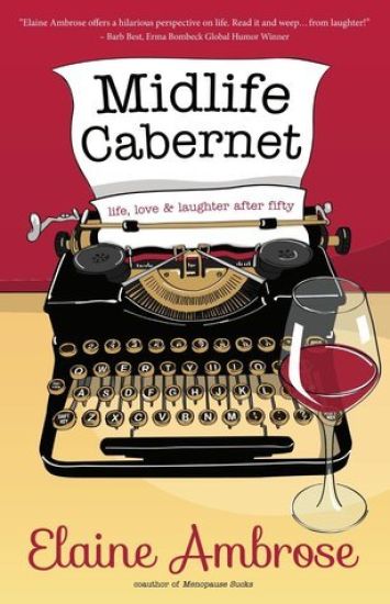 Midlife Cabernet: Life, Love & Laughter After Fifty