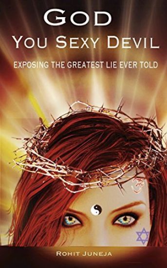 God You Sexy Devil: Exposing the Greatest Lie Ever Told