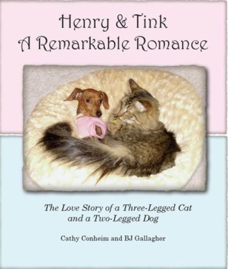 Henry and Tink: A Remarkable Romance: The Love Story of a Three-Legged Cat and a Two-Legged Dog