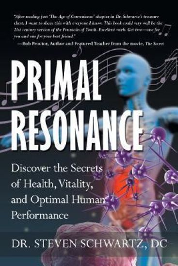 Primal Resonance: Discover the Secrets of Health, Vitality, and Optimal Human Performance