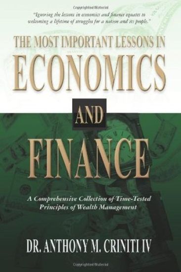 The Most Important Lessons in Economics and Finance: A Comprehensive Collection of Time-Tested Principles of Wealth Management