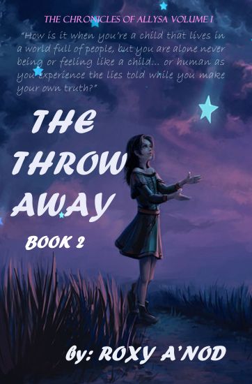 The Throw Away, Book two: The Chronicles of Allysa, Volume I
