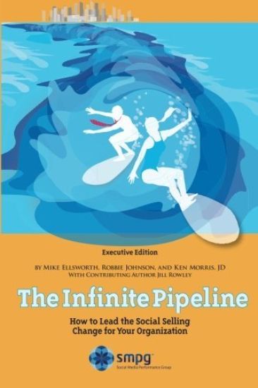 The Infinite Pipeline: How to Lead the Social Selling Change for Your Organization: Sales Executive Edition