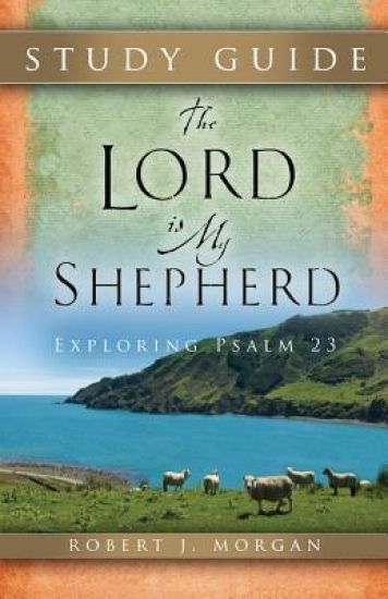 The Lord Is My Shepherd Study Guide