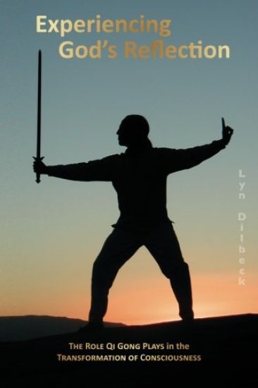 Experiencing God's Reflection: The Role Qi Gong Plays in the Transformation of Consciousness