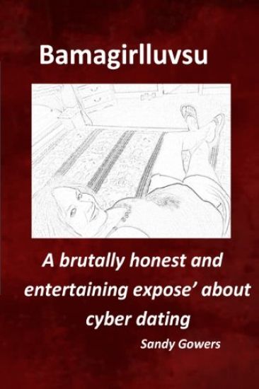 Bamagirlluvsu: A Brutally Honest and Entertaining Expose about Cyber Dating