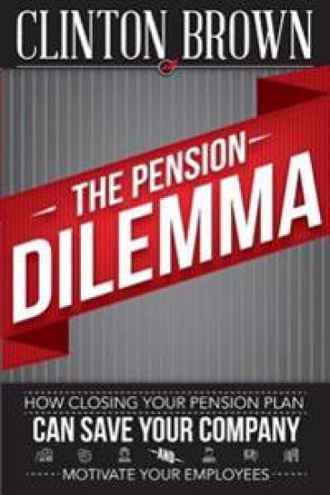 The Pension Dilemma: How Closing Your Pension Plan Can Save Your Company and Motivate Your Employees
