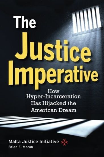 The Justice Imperative: How Hyper-Incarceration Has Hijacked The American Dream