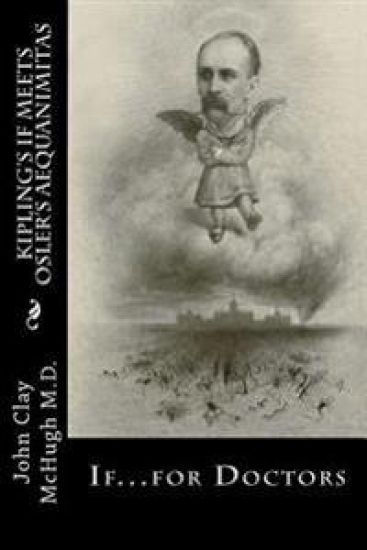 Kipling's If Meets Osler's Aequanimitas: Nineteenth Century Virtues for the Modern Day Physician