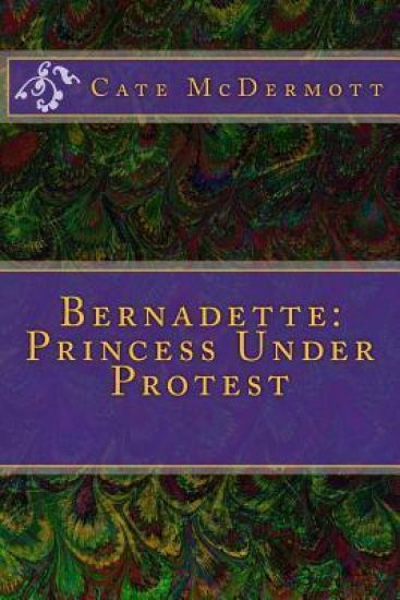 Bernadette: Princess Under Protest