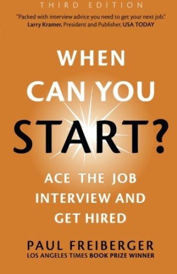 When Can You Start? Ace the Job Interview and Get Hired, Third Edition