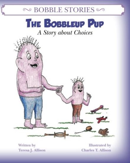 Bobble Stories: The Bobbleup Pup: A Story about Choices