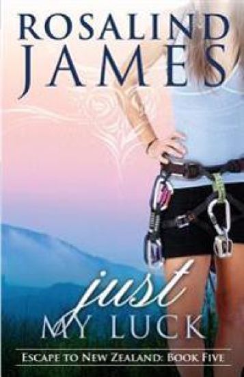 Just My Luck: Escape to New Zealand Book Five