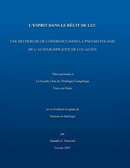 L'Esprit Dans Le Recit de Luc: Une Recherche de Cohérence Dans La Pnuematologie de l'Auteur Implicite de Luc-Actes