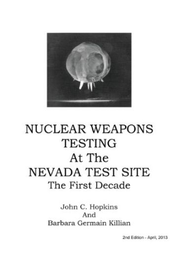 Nuclear Weapons Testing at the Nevada Test Site the First Decade