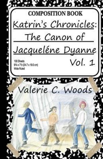 Katrin's Chronicles: The Canon of Jacquelene Dyanne, Vol. 1