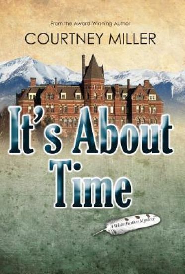 It's about Time: A White Feather Mystery