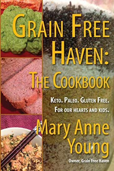 Grain Free Haven: The Cookbook. Keto. Paleo. for Our Hearts and Kids.