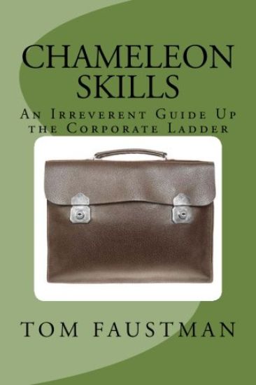 Chameleon Skills: An Irreverent Guide Up the Corporate Ladder